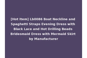 [Hot Item] Lb0086 Boat Neckline and Spaghetti Straps Evening Dress with Black Lace and Hot Drilling Beads Bridesmaid Dress with Mermaid Skirt by Manufacturer