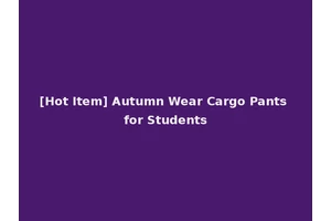 [Hot Item] Autumn Wear Cargo Pants for Students