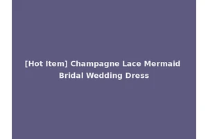[Hot Item] Champagne Lace Mermaid Bridal Wedding Dress