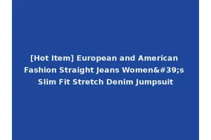 [Hot Item] European and American Fashion Straight Jeans Women's Slim Fit Stretch Denim Jumpsuit