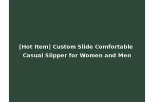 [Hot Item] Custom Slide Comfortable Casual Slipper for Women and Men