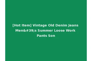 [Hot Item] Vintage Old Denim Jeans Men's Summer Loose Work Pants Son