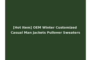 [Hot Item] OEM Winter Customized Casual Man Jackets Pullover Sweaters