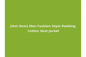 [Hot Item] Men Fashion Style Padding Cotton Vest Jacket