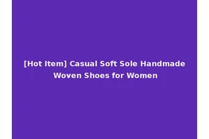 [Hot Item] Casual Soft Sole Handmade Woven Shoes for Women