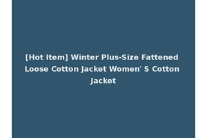 [Hot Item] Winter Plus-Size Fattened Loose Cotton Jacket Women′ S Cotton Jacket