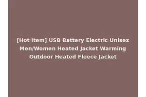 [Hot Item] USB Battery Electric Unisex Men/Women Heated Jacket Warming Outdoor Heated Fleece Jacket