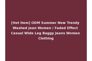 [Hot Item] ODM Summer New Trendy Washed Jean Women / Faded Effect Casual Wide Leg Baggy Jeans Women Clothing