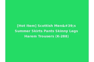 [Hot Item] Scottish Men's Summer Skirts Pants Skinny Legs Harem Trousers (K-288)