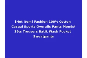 [Hot Item] Fashion 100% Cotton Casual Sports Overalls Pants Men's Trousers Batik Wash Pocket Sweatpants