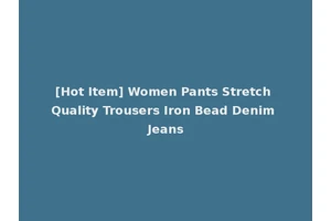 [Hot Item] Women Pants Stretch Quality Trousers Iron Bead Denim Jeans