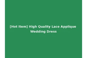 [Hot Item] High Quality Lace Applique Wedding Dress