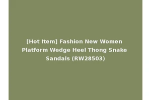 [Hot Item] Fashion New Women Platform Wedge Heel Thong Snake Sandals (RW28503)
