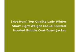 [Hot Item] Top Quality Lady Winter Short Light Weight Casual Quilted Hooded Bubble Coat Down Jacket