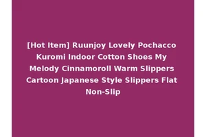 [Hot Item] Ruunjoy Lovely Pochacco Kuromi Indoor Cotton Shoes My Melody Cinnamoroll Warm Slippers Cartoon Japanese Style Slippers Flat Non-Slip