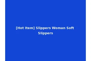 [Hot Item] Slippers Woman Soft Slippers