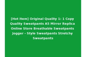 [Hot Item] Original Quality 1: 1 Copy Quality Sweatpants A5 Mirror Replica Online Store Breathable Sweatpants Jogger - Style Sweatpants Stretchy Sweatpants