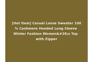 [Hot Item] Casual Loose Sweater 100% Cashmere Hooded Long Sleeve Winter Fashion Women's Top with Zipper