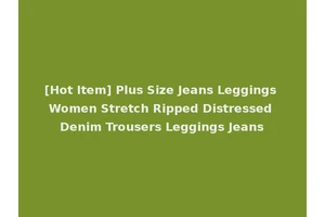[Hot Item] Plus Size Jeans Leggings Women Stretch Ripped Distressed Denim Trousers Leggings Jeans