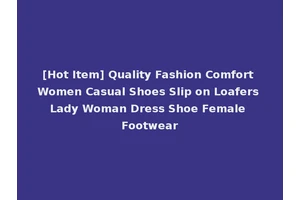 [Hot Item] Quality Fashion Comfort Women Casual Shoes Slip on Loafers Lady Woman Dress Shoe Female Footwear
