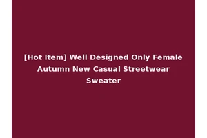 [Hot Item] Well Designed Only Female Autumn New Casual Streetwear Sweater