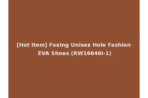 [Hot Item] Foxing Unisex Hole Fashion EVA Shoes (RW16646I-1)