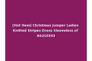 [Hot Item] Christmas Jumper Ladies Knitted Stripes Dress Sleeveless of Ak210343