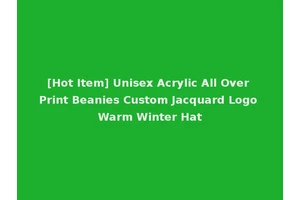 [Hot Item] Unisex Acrylic All Over Print Beanies Custom Jacquard Logo Warm Winter Hat