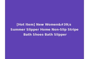 [Hot Item] New Women's Summer Slipper Home Non-Slip Stripe Bath Shoes Bath Slipper