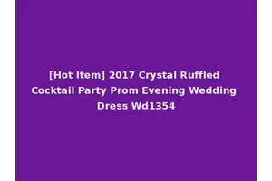 [Hot Item] 2017 Crystal Ruffled Cocktail Party Prom Evening Wedding Dress Wd1354