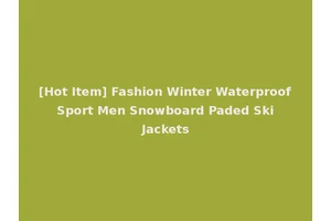[Hot Item] Fashion Winter Waterproof Sport Men Snowboard Paded Ski Jackets