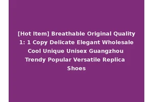 [Hot Item] Breathable Original Quality 1: 1 Copy Delicate Elegant Wholesale Cool Unique Unisex Guangzhou Trendy Popular Versatile Replica Shoes