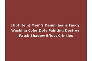[Hot Item] Men′ S Denim Jeans Fancy Washing Color Dots Painting Destroy Patch Shadow Effect Crinkles