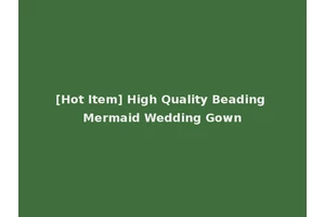 [Hot Item] High Quality Beading Mermaid Wedding Gown