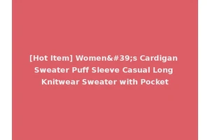 [Hot Item] Women's Cardigan Sweater Puff Sleeve Casual Long Knitwear Sweater with Pocket