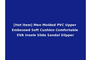 [Hot Item] Men Molded PVC Upper Embossed Soft Cushion Comfortable EVA Insole Slide Sandal Slipper