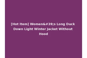 [Hot Item] Women's Long Duck Down Light Winter Jacket Without Hood
