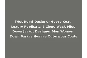 [Hot Item] Designer Goose Coat Luxury Replica 1: 1 Clone Wack Pilot Down Jacket Designer Men Women Down Parkas Homme Outerwear Coats