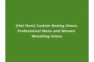 [Hot Item] Custom Boxing Shoes Professional Mens and Women Wrestling Shoes