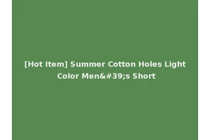 [Hot Item] Summer Cotton Holes Light Color Men's Short