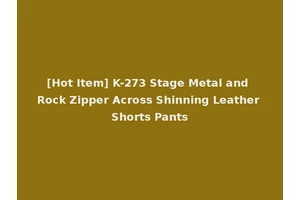 [Hot Item] K-273 Stage Metal and Rock Zipper Across Shinning Leather Shorts Pants