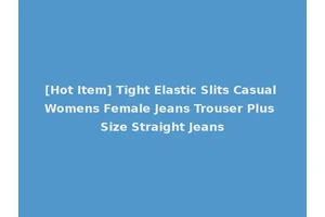 [Hot Item] Tight Elastic Slits Casual Womens Female Jeans Trouser Plus Size Straight Jeans