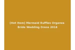 [Hot Item] Mermaid Ruffles Organza Bride Wedding Dress 2018