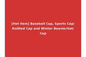 [Hot Item] Baseball Cap, Sports Cap/Knitted Cap and Winter Beanie/Hat/Cap