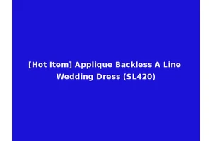 [Hot Item] Applique Backless A Line Wedding Dress (SL420)