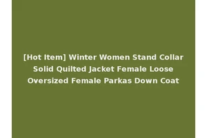 [Hot Item] Winter Women Stand Collar Solid Quilted Jacket Female Loose Oversized Female Parkas Down Coat