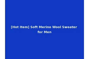 [Hot Item] Soft Merino Wool Sweater for Men