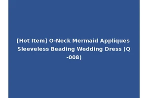 [Hot Item] O-Neck Mermaid Appliques Sleeveless Beading Wedding Dress (Q-008)