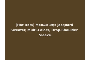[Hot Item] Men's jacquard Sweater, Multi-Colors, Drop-Shoulder Sleeve