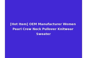 [Hot Item] OEM Manufacturer Women Pearl Crew Neck Pullover Knitwear Sweater